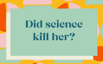Guest writer: Did science kill her? by Helaine Becker