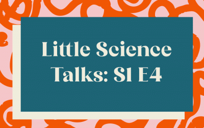 Little Science Talks: Season 1, Episode 4
